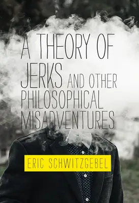 Teória hlupákov a iné filozofické príhody - A Theory of Jerks and Other Philosophical Misadventures