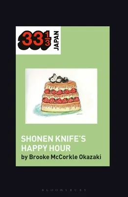 Šťastná hodina Shonen Knife: Vydanie knihy Šťastný deň: Jedlo, rod, rock and roll - Shonen Knife's Happy Hour: Food, Gender, Rock and Roll