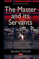 Pán a jeho sluhovia - Spletitá sieť medzi srbskou tajnou službou, organizovaným zločinom a polovojenskými jednotkami v juhoslovanskom konflikte - Master & its Servants - The Entangled Web Between the Serbian Secret Service, Organized Crime & Paramilitary Units in the Yugoslav Conflict