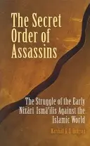 Tajný rád vrahov: Boj prvých nizárskych ismá'ílov proti islamskému svetu - The Secret Order of Assassins: The Struggle of the Early Nizari Isma'ilis Against the Islamic World