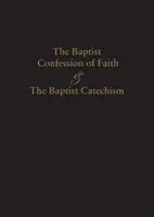 Baptistické vyznanie viery z roku 1689 a baptistický katechizmus - 1689 Baptist Confession of Faith & the Baptist Catechism