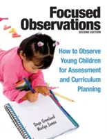 Zamerané pozorovanie: Ako pozorovať malé deti na účely hodnotenia a plánovania kurikula [s 2 CD-ROM] - Focused Observations: How to Observe Young Children for Assessment and Curriculum Planning [With 2 CD-ROMs]