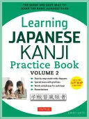Cvičebnica japončiny kandži 2. diel: (Jlpt Level N4 & AP Exam) rýchly a jednoduchý spôsob, ako sa naučiť základné japonské kandži - Learning Japanese Kanji Practice Book Volume 2: (Jlpt Level N4 & AP Exam) the Quick and Easy Way to Learn the Basic Japanese Kanji