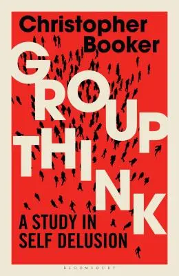 Skupinové myslenie: Štúdia sebaklamu - Groupthink: A Study in Self Delusion