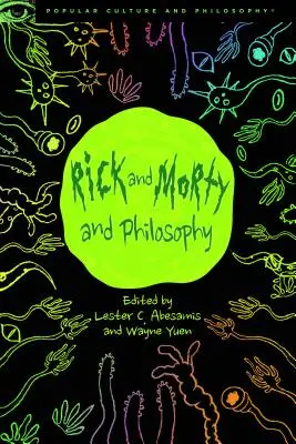 Rick a Morty a filozofia: Na začiatku bol Squanch - Rick and Morty and Philosophy: In the Beginning Was the Squanch