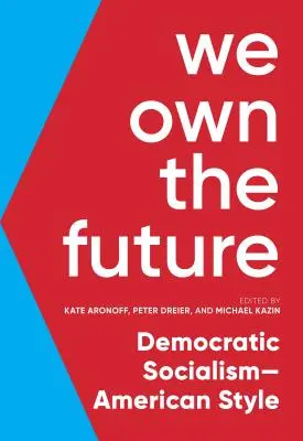 Budúcnosť patrí nám: Demokratický socializmus v americkom štýle - We Own the Future: Democratic Socialism--American Style
