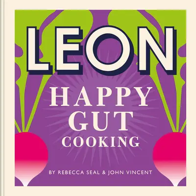 Šťastné Leony: Leon Šťastné črevá: Recepty, ktoré vám pomôžu žiť lepšie - Happy Leons: Leon Happy Guts: Recipes to Help You Live Better