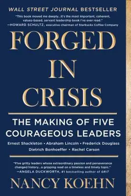 Kované v kríze: Päť odvážnych lídrov - sila odvahy v krízových situáciách - Forged in Crisis: The Making of Five Courageous Leaders
