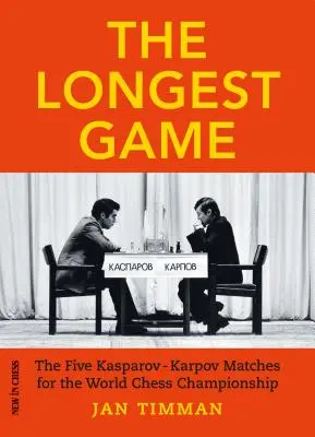 Najdlhšia hra: Päť Kasparovových a Karpovových zápasov o titul majstra sveta v šachu - The Longest Game: The Five Kasparovkarpov Matches for the World Chess Championship