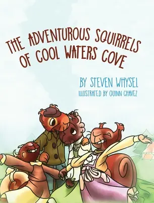 Dobrodružné veveričky zo zátoky Cool Waters Cove: Obrázková kniha o zvieratách pre deti od 2 do 8 rokov. - The Adventurous Squirrels of Cool Waters Cove: A Children's Animal Picture Book for Ages 2-8.