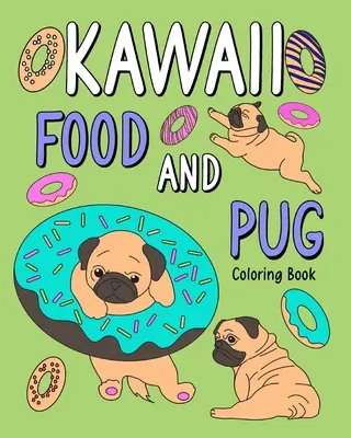 Kawaii jedlo a mopslík Omaľovánka - Kawaii Food and Pug Coloring Book