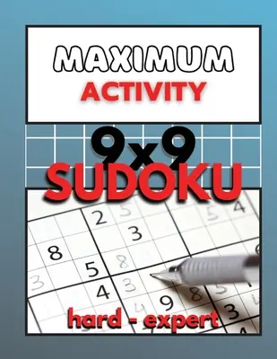 Maximum Activity 9x9 Sudoku ťažké až expertné: Náročné sudoku pre pokročilých, celkom 480 hádaniek pre dospelých, BONUS Extrémne sudoku - Maximum Activity 9x9 Sudoku hard to expert: Difficult Sudoku for advanced, 480 total puzzles for adults, BONUS Extreme Sudoku