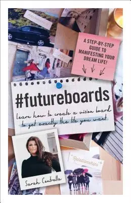 #Futureboards: Naučte sa vytvoriť tabuľu vízií, aby ste získali presne taký život, aký chcete - #Futureboards: Learn How to Create a Vision Board to Get Exactly the Life You Want