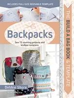 Build a Bag Book & Templates: Batohy: Šitie 15 úžasných projektov a nekonečné variácie - Build a Bag Book & Templates: Backpacks: Sew 15 Stunning Projects and Endless Variations