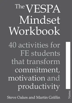 Pracovný zošit The Vespa Mindset: 40 aktivít pre študentov Fe, ktoré premenia odhodlanie, motiváciu a produktivitu - The Vespa Mindset Workbook: 40 Activities for Fe Students That Transform Commitment, Motivation and Productivity