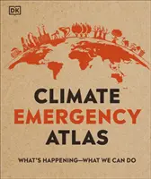 Atlas klimatickej katastrofy - Čo sa deje - Čo môžeme urobiť - Climate Emergency Atlas - What's Happening - What We Can Do