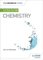 Moje poznámky k revízii: CCEA GCSE Chemistry - My Revision Notes: CCEA GCSE Chemistry