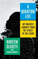 Kvantový život - Moja nepravdepodobná cesta z ulice ku hviezdam - Quantum Life - My Unlikely Journey from the Street to the Stars