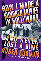 Ako som natočil sto filmov v Hollywoode a nikdy som nestratil ani cent - How I Made a Hundred Movies in Hollywood and Never Lost a Dime