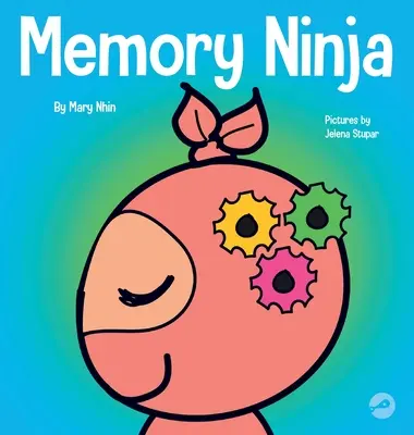 Pamäťový nindža: Detská kniha o učení a zlepšovaní pamäti - Memory Ninja: A Children's Book About Learning and Memory Improvement