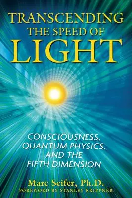 Prekračovanie rýchlosti svetla: Vedomie, kvantová fyzika a piata dimenzia - Transcending the Speed of Light: Consciousness, Quantum Physics, and the Fifth Dimension