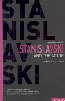 Stanislavskij a herec - Záverečné lekcie herectva, 1935-38 - Stanislavski and the Actor - The Final Acting Lessons, 1935-38