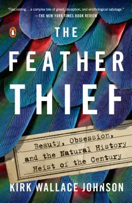 Zlodej peria: Krása, posadnutosť a prírodovedná lúpež storočia - The Feather Thief: Beauty, Obsession, and the Natural History Heist of the Century