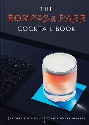 Kniha koktailov Bompas & Parr: Recepty na miešanie výnimočných nápojov - The Bompas & Parr Cocktail Book: Recipes for Mixing Extraordinary Drinks
