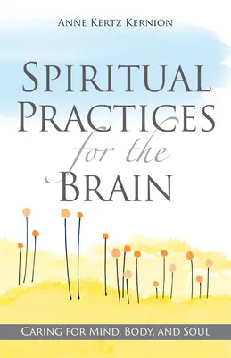 Duchovné cvičenia pre mozog: Duchovné cvičenia: starostlivosť o myseľ, telo a dušu - Spiritual Practices for the Brain: Caring for Mind, Body, and Soul