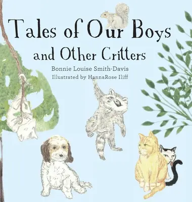 Príbehy našich chlapcov a iných zvierat - Tales of Our Boys and Other Critters