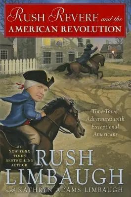 Rush Revere a americká revolúcia, 3: Dobrodružstvá v čase s výnimočnými Američanmi - Rush Revere and the American Revolution, 3: Time-Travel Adventures with Exceptional Americans