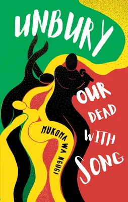 Odchovajte našich mŕtvych piesňou - Unbury Our Dead with Song