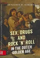 Sex, drogy a rock'n'roll v holandskom zlatom veku - Sex, Drugs and Rock 'n' Roll in the Dutch Golden Age