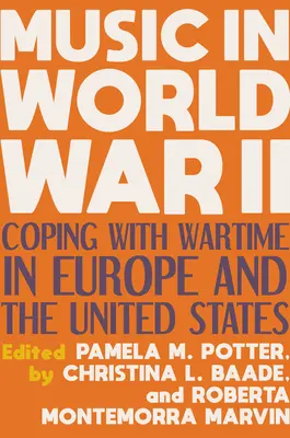 Hudba v druhej svetovej vojne: Hudba v Európe a Spojených štátoch amerických: vyrovnávanie sa s vojnovým obdobím - Music in World War II: Coping with Wartime in Europe and the United States