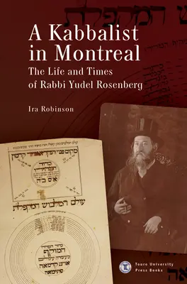 Kabalista v Montreale: Kalibro: Život a doba rabína Yudela Rosenberga - A Kabbalist in Montreal: The Life and Times of Rabbi Yudel Rosenberg