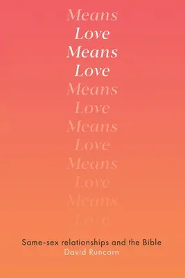 Láska znamená lásku: Vzťahy medzi osobami rovnakého pohlavia a Biblia - Love Means Love: Same-sex Relationships and the Bible