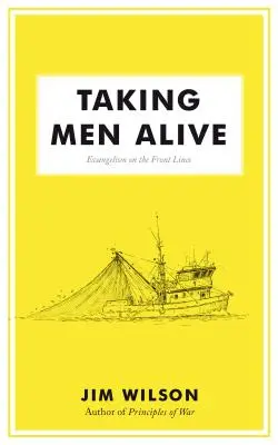 Taking Men Alive: Evanjelizácia na frontových líniách - Taking Men Alive: Evangelism on the Front Lines
