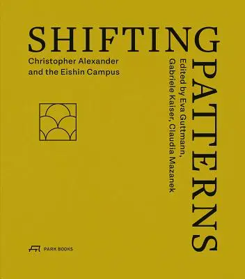 Meniace sa vzory: Christopher Alexander a Eishin Campus - Shifting Patterns: Christopher Alexander and the Eishin Campus