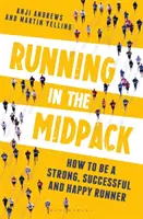 Beh v strednom balíku: Ako byť silným, úspešným a šťastným bežcom - Running in the Midpack: How to Be a Strong, Successful and Happy Runner
