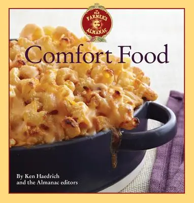 Almanach starého farmára Pohodlné jedlo: Každé jedlo, ktoré máte radi, každý recept, ktorý chcete - The Old Farmer's Almanac Comfort Food: Every Dish You Love, Every Recipe You Want