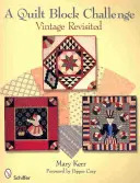 Výzva prešívaných blokov: Vintage Revisited - A Quilt Block Challenge: Vintage Revisited