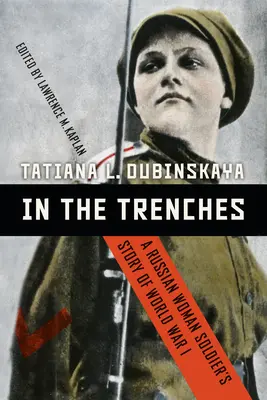 V zákopoch: Príbeh ruskej vojačky z prvej svetovej vojny - In the Trenches: A Russian Woman Soldier's Story of World War I