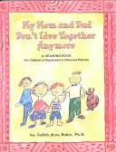 Moja mama a otec už nežijú spolu: Kniha kresieb pre deti odlúčených alebo rozvedených rodičov - My Mom and Dad Don't Live Together Anymore: A Drawing Book for Children of Separated or Divorced Parents
