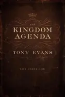 Agenda kráľovstva: Život pod Božou vládou - The Kingdom Agenda: Life Under God