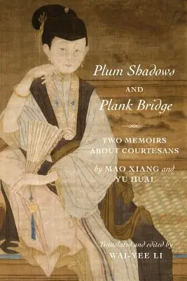 Slivkové tiene a doskový most: Dve spomienky na kurtizány - Plum Shadows and Plank Bridge: Two Memoirs about Courtesans