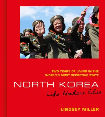 Severná Kórea: Ako nikde inde: Dva roky života v najtajomnejšom štáte sveta - North Korea: Like Nowhere Else: Two Years of Living in the World's Most Secretive State