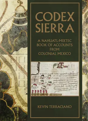 Kódex Sierra: Nahuatsko-mixtécka kniha účtov z koloniálneho Mexika - Codex Sierra: A Nahuatl-Mixtec Book of Accounts from Colonial Mexico