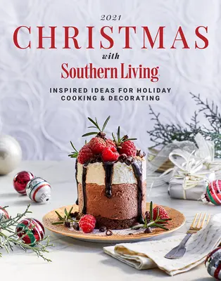 2021 Vianoce s knihou Southern Living: Inšpiratívne nápady na sviatočné varenie a zdobenie - 2021 Christmas with Southern Living: Inspired Ideas for Holiday Cooking & Decorating