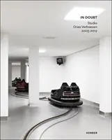 Dries Verhoeven: In Doubt: 2003-2019