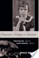 Demokratický dialóg vo vzdelávaní; znepokojujúce reči, znepokojujúce mlčanie - Democratic Dialogue in Education; Troubling Speech, Disturbing Silence